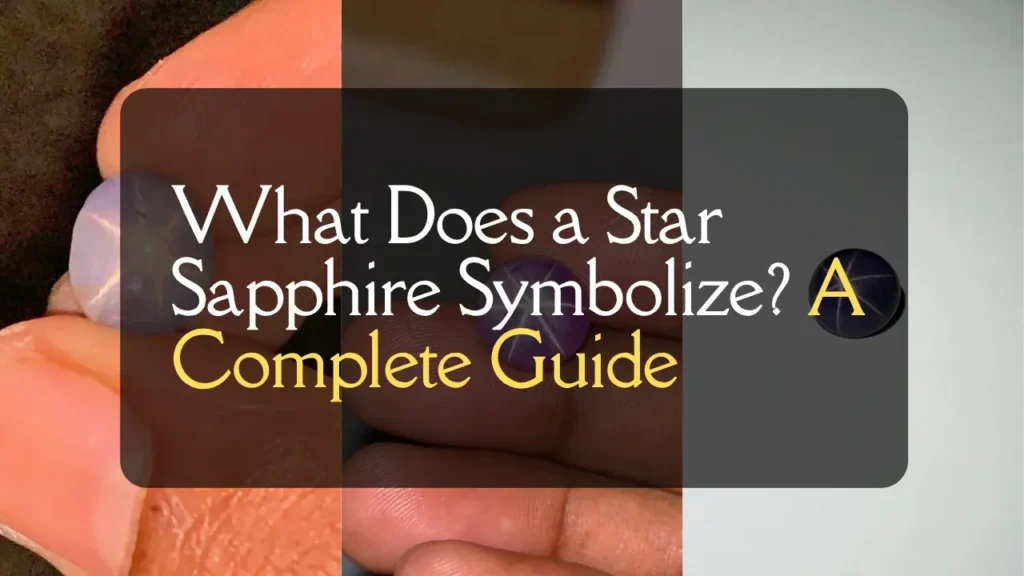 A collage of hands holding various natural star sapphire cabochons showing distinct six-ray asterism stars, overlaid with title text reading "What Does a Star Sapphire Symbolize? A Complete Guide".